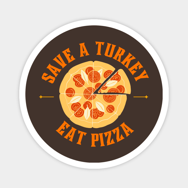 Save a turkey eat pizza Magnet by LadyAga